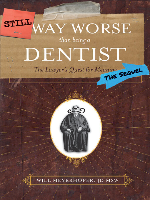 Title details for Still Way Worse Than Being a Dentist by Will Meyerhofer - Available